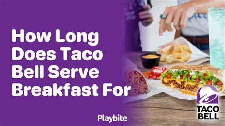 how long does taco bell serve breakfast