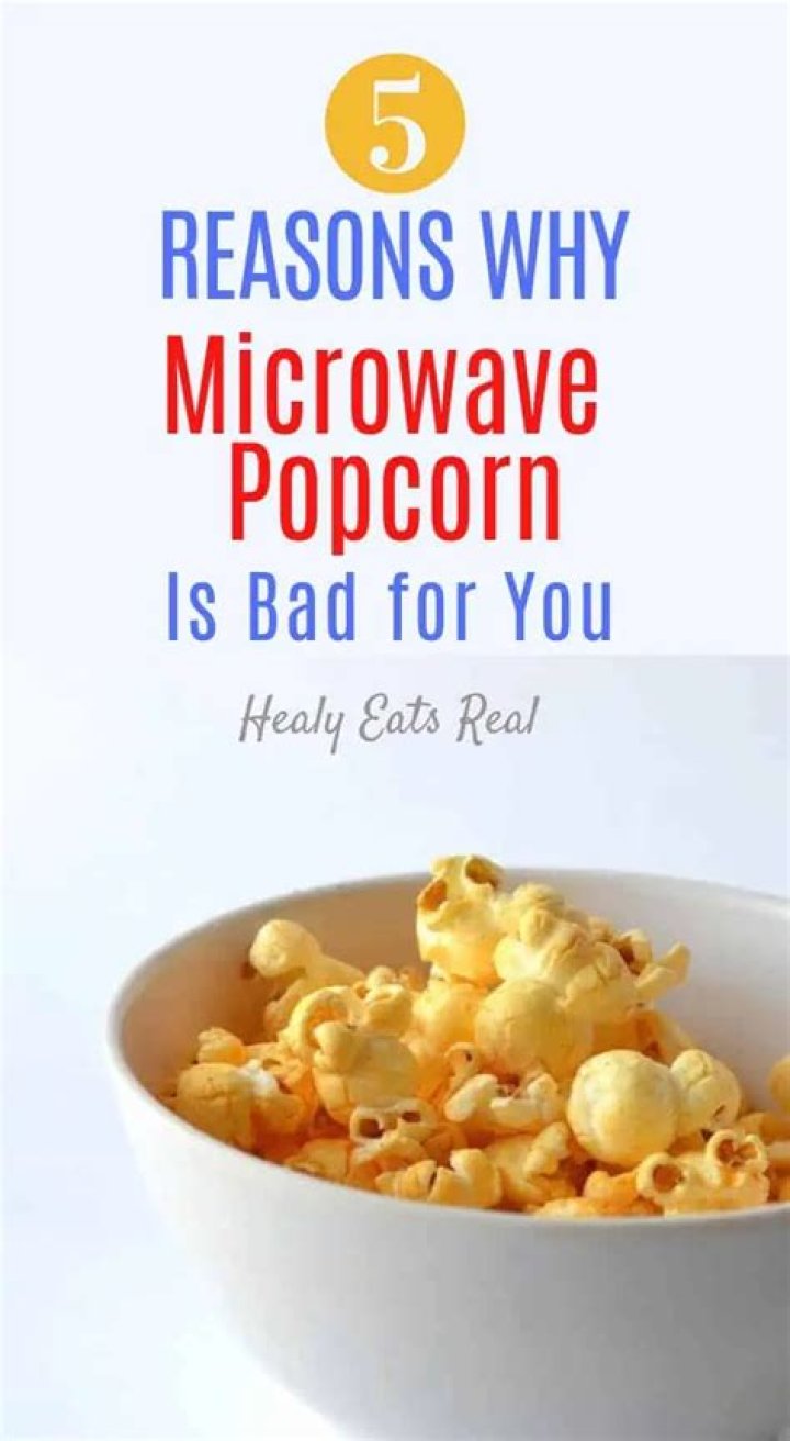 is microwave popcorn bad for you